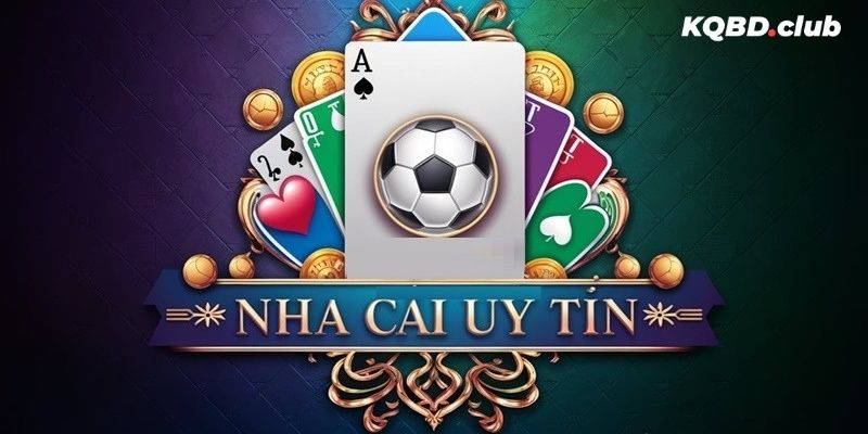 Nhà cái uy tín - KQBD.club
